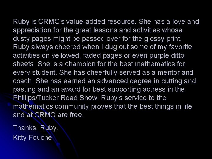 Ruby is CRMC's value-added resource. She has a love and appreciation for the great