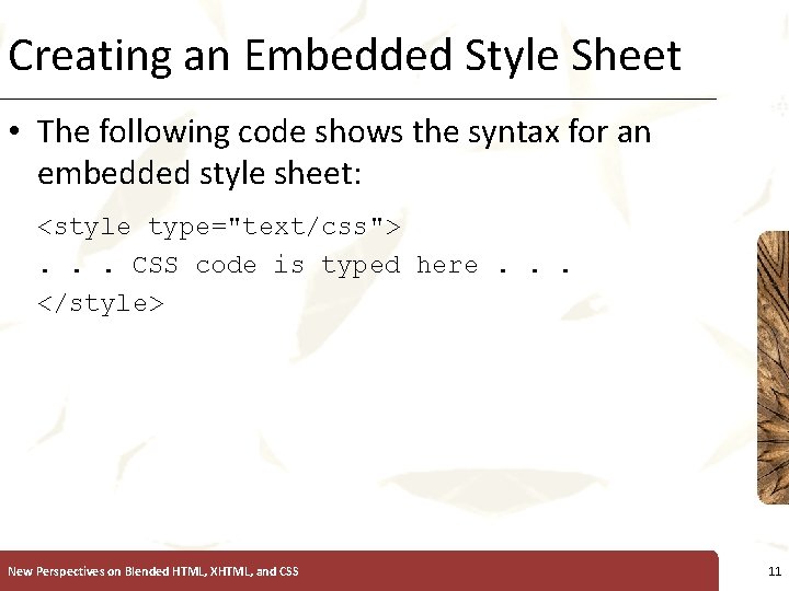 Creating an Embedded Style Sheet XP • The following code shows the syntax for