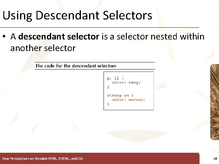 Using Descendant Selectors XP • A descendant selector is a selector nested within another