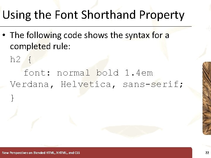 Using the Font Shorthand Property XP • The following code shows the syntax for