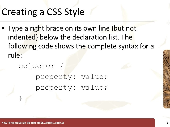 Creating a CSS Style XP • Type a right brace on its own line