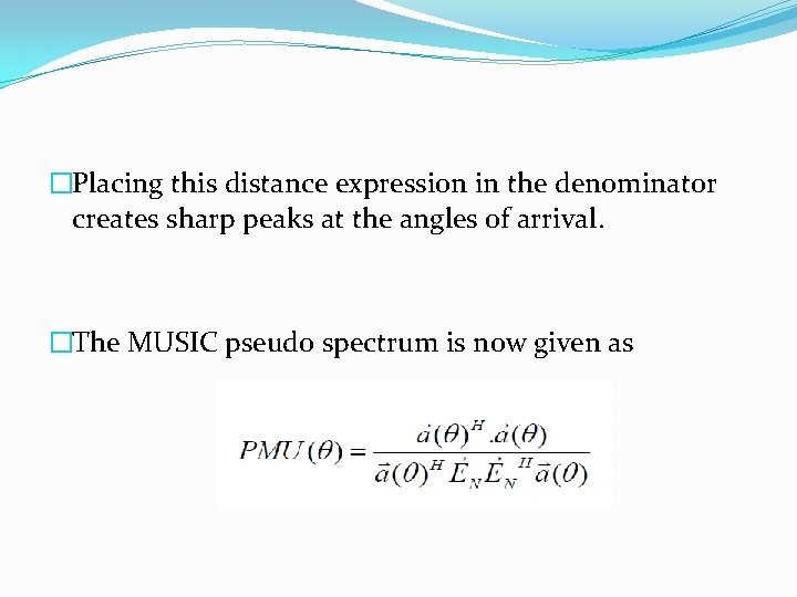 �Placing this distance expression in the denominator creates sharp peaks at the angles of