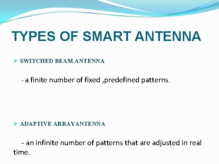 TYPES OF SMART ANTENNA Ø SWITCHED BEAM ANTENNA - a finite number of fixed