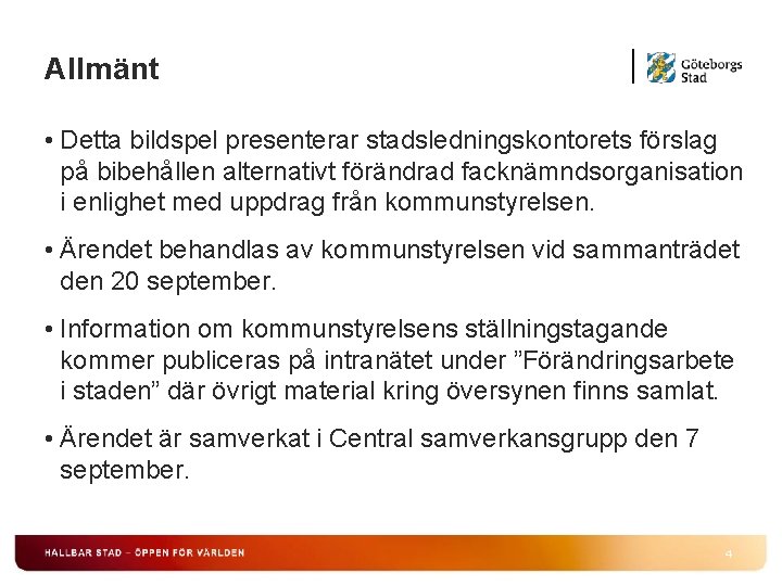 Allmänt • Detta bildspel presenterar stadsledningskontorets förslag på bibehållen alternativt förändrad facknämndsorganisation i enlighet