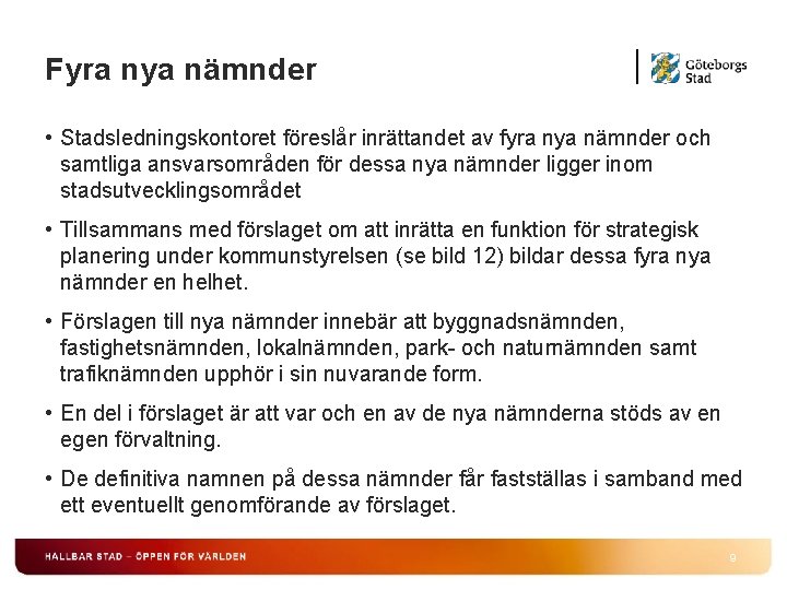 Fyra nya nämnder • Stadsledningskontoret föreslår inrättandet av fyra nya nämnder och samtliga ansvarsområden