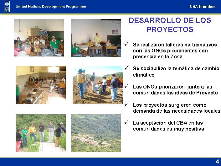CBA Priorities DESARROLLO DE LOS PROYECTOS ü Se realizaron talleres participativos con las ONGs
