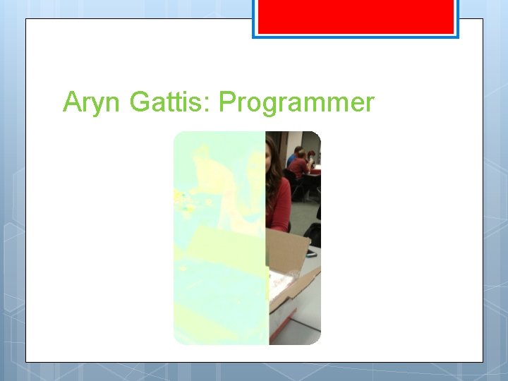 Aryn Gattis: Programmer 