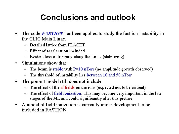 Conclusions and outlook • The code FASTION has been applied to study the fast