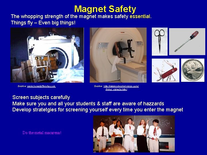 Magnet Safety The whopping strength of the magnet makes safety essential. Things fly –