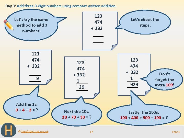 Day 3: Add three 3 -digit numbers using compact written addition. 123 474 +