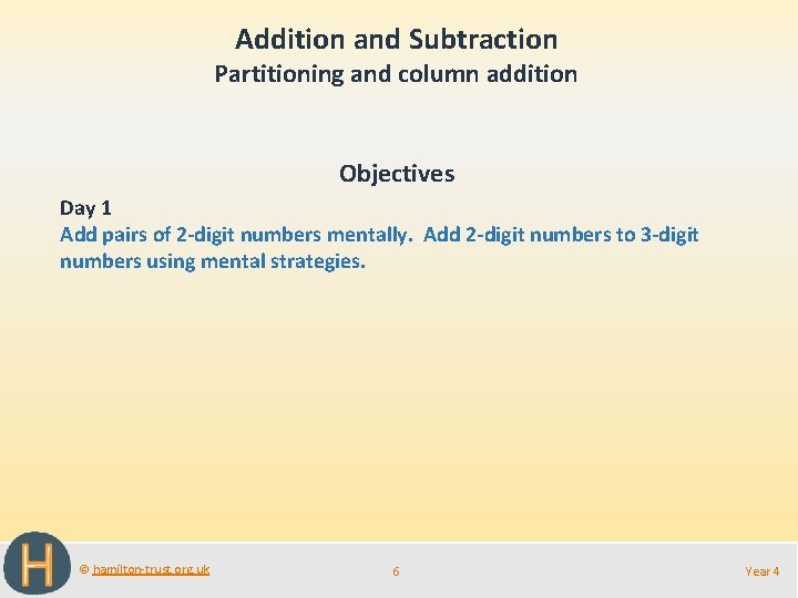 Addition and Subtraction Partitioning and column addition Objectives Day 1 Add pairs of 2