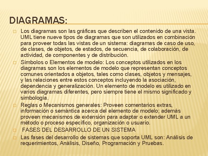 DIAGRAMAS: � � � Los diagramas son las gráficas que describen el contenido de