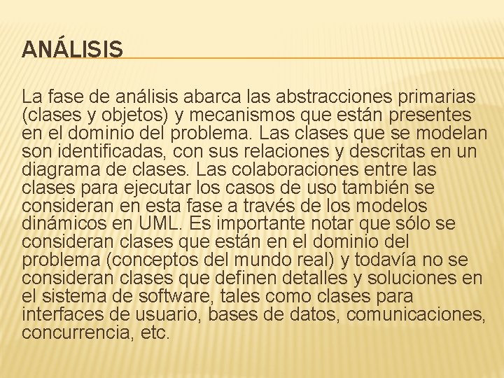 ANÁLISIS La fase de análisis abarca las abstracciones primarias (clases y objetos) y mecanismos