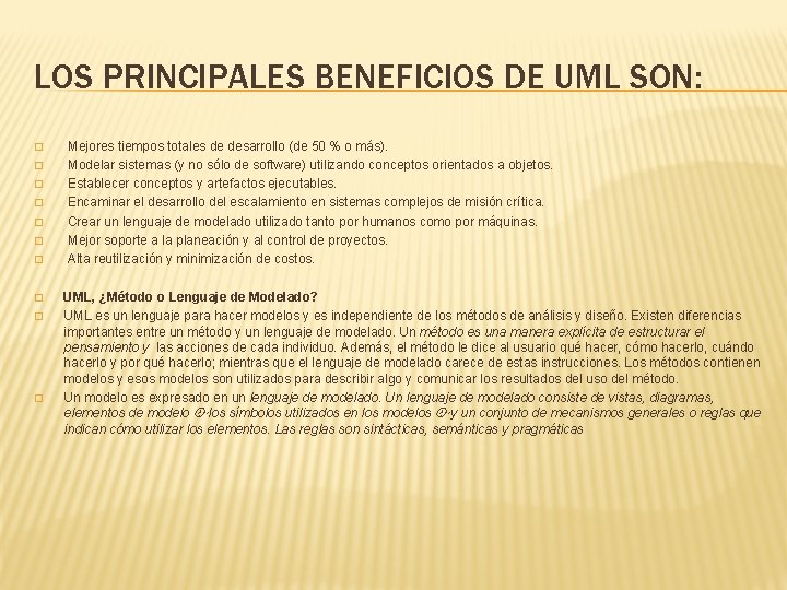 LOS PRINCIPALES BENEFICIOS DE UML SON: � � � � � Mejores tiempos totales
