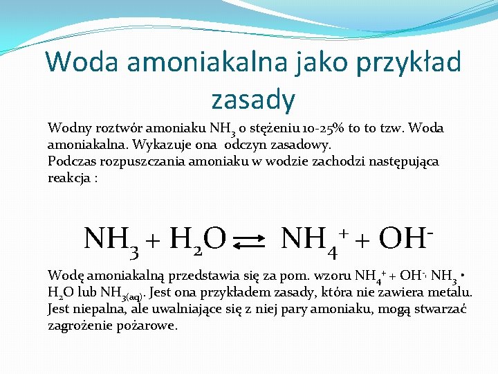 Woda amoniakalna jako przykład zasady Wodny roztwór amoniaku NH 3 o stężeniu 10 -25%