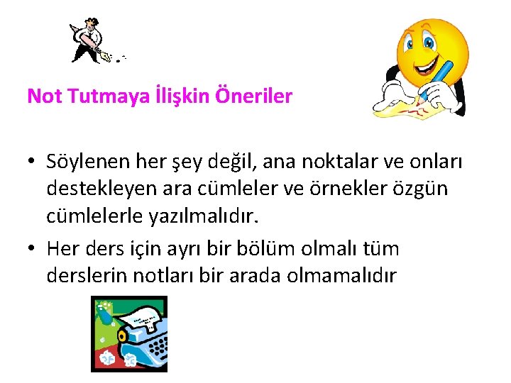 Not Tutmaya İlişkin Öneriler • Söylenen her şey değil, ana noktalar ve onları destekleyen