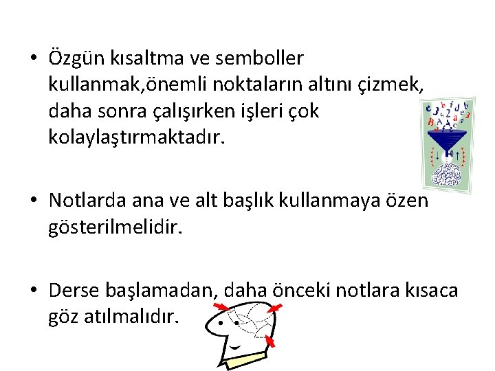  • Özgün kısaltma ve semboller kullanmak, önemli noktaların altını çizmek, daha sonra çalışırken