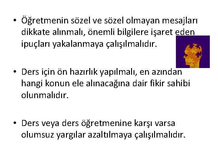  • Öğretmenin sözel ve sözel olmayan mesajları dikkate alınmalı, önemli bilgilere işaret eden