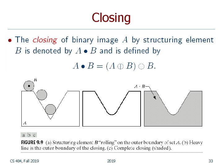 Closing CS 484, Fall 2019 33 Closing CS 484, Fall 2019 33