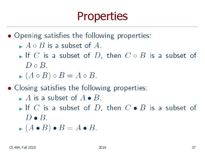 Properties CS 484, Fall 2019 37 Properties CS 484, Fall 2019 37