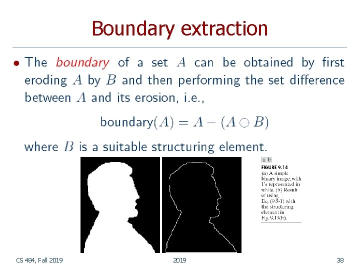 Boundary extraction CS 484, Fall 2019 38 Boundary extraction CS 484, Fall 2019 38