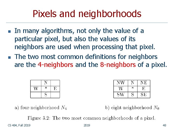 Pixels and neighborhoods n n In many algorithms, not only the value of a Pixels and neighborhoods n n In many algorithms, not only the value of a