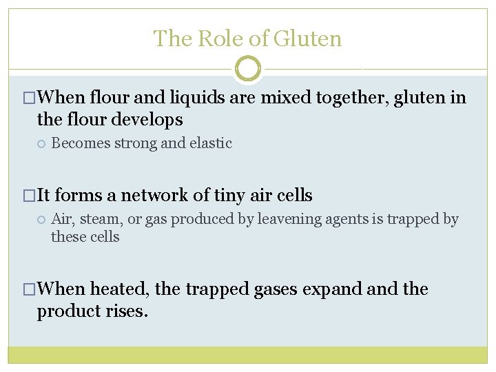 The Role of Gluten �When flour and liquids are mixed together, gluten in the