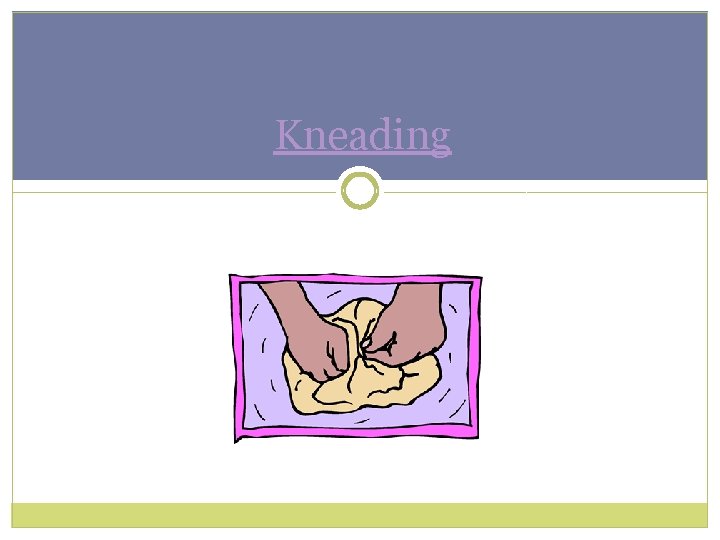 Kneading 