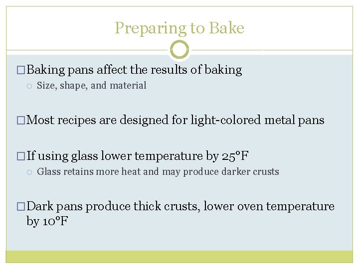 Preparing to Bake �Baking pans affect the results of baking Size, shape, and material