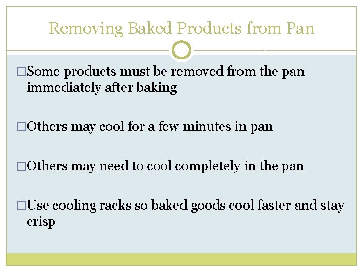 Removing Baked Products from Pan �Some products must be removed from the pan immediately