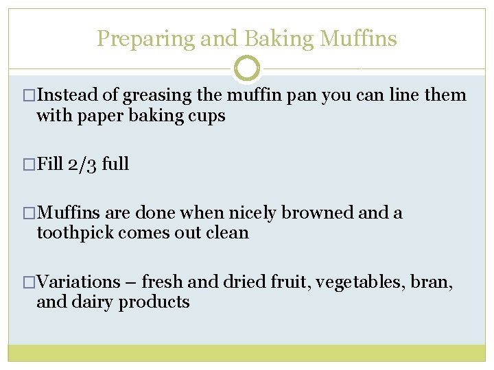 Preparing and Baking Muffins �Instead of greasing the muffin pan you can line them