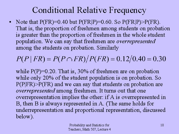 Conditional Relative Frequency • Note that P(FR)=0. 40 but P(FR|P)=0. 60. So P(FR|P)>P(FR). That Conditional Relative Frequency • Note that P(FR)=0. 40 but P(FR|P)=0. 60. So P(FR|P)>P(FR). That