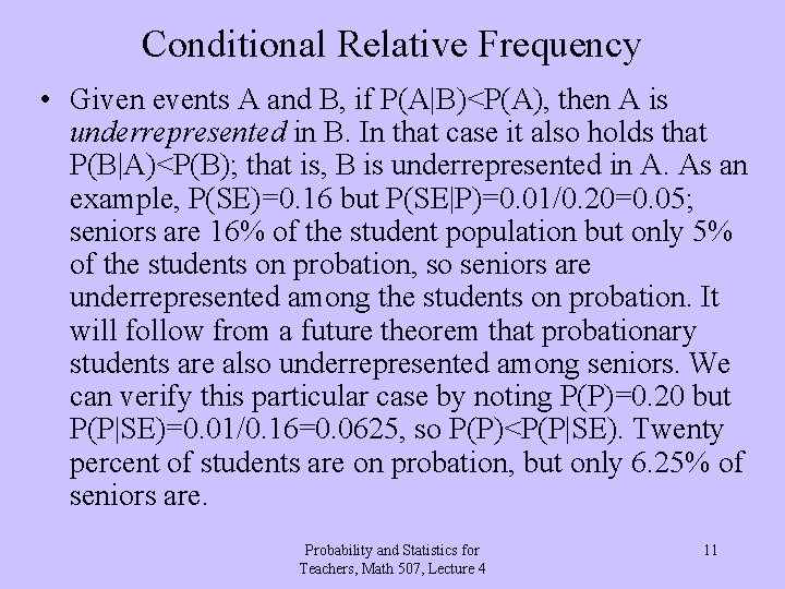 Conditional Relative Frequency • Given events A and B, if P(A|B)<P(A), then A is