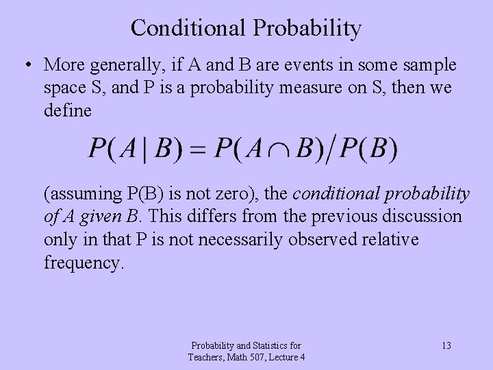 Conditional Probability • More generally, if A and B are events in some sample