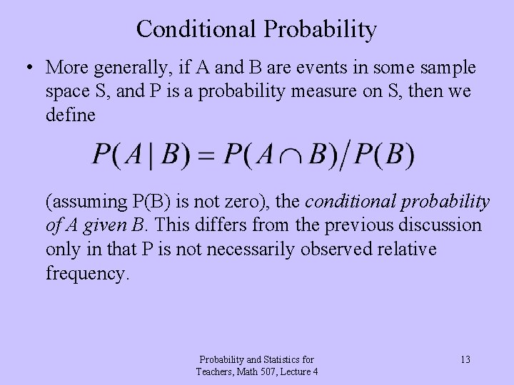 Conditional Probability • More generally, if A and B are events in some sample Conditional Probability • More generally, if A and B are events in some sample