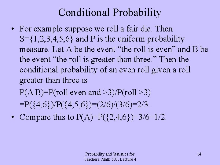 Conditional Probability • For example suppose we roll a fair die. Then S={1, 2,