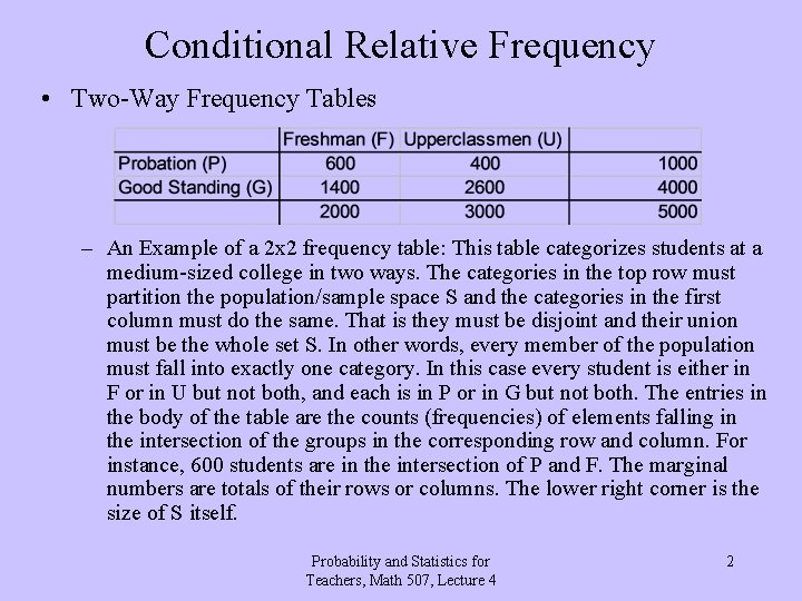 Conditional Relative Frequency • Two-Way Frequency Tables – An Example of a 2 x