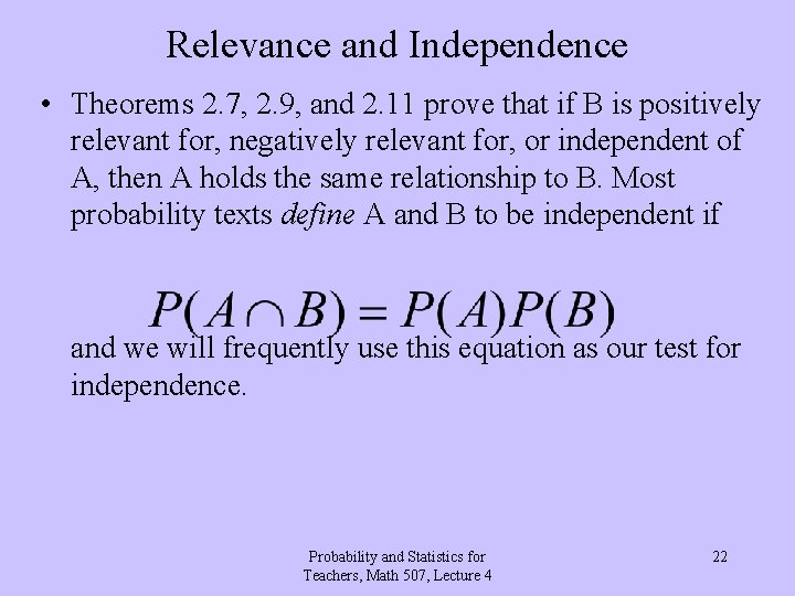 Relevance and Independence • Theorems 2. 7, 2. 9, and 2. 11 prove that Relevance and Independence • Theorems 2. 7, 2. 9, and 2. 11 prove that