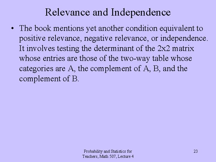 Relevance and Independence • The book mentions yet another condition equivalent to positive relevance, Relevance and Independence • The book mentions yet another condition equivalent to positive relevance,