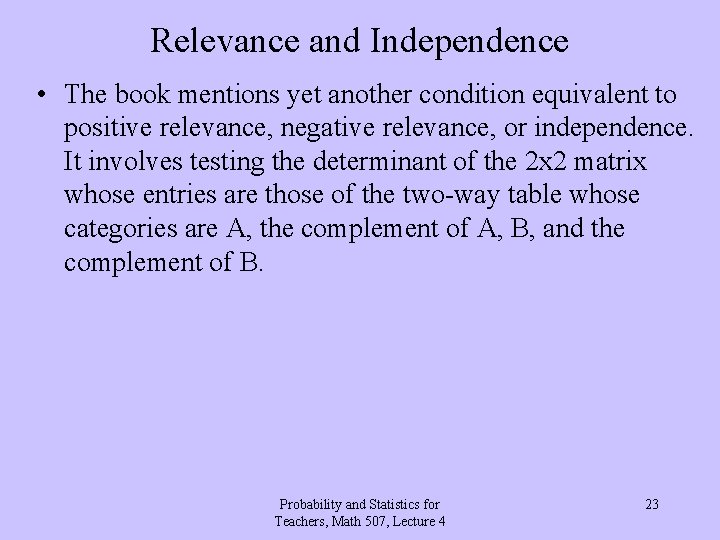 Relevance and Independence • The book mentions yet another condition equivalent to positive relevance,