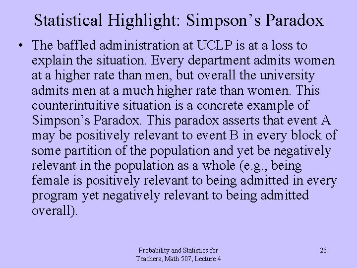 Statistical Highlight: Simpson’s Paradox • The baffled administration at UCLP is at a loss