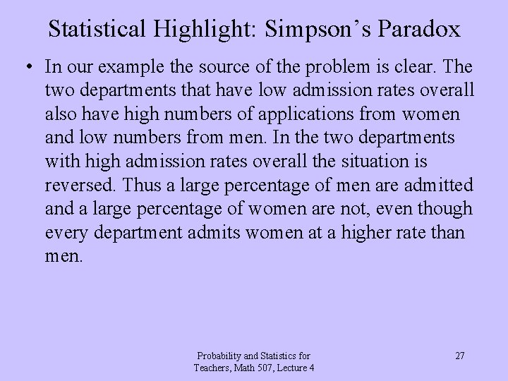Statistical Highlight: Simpson’s Paradox • In our example the source of the problem is Statistical Highlight: Simpson’s Paradox • In our example the source of the problem is