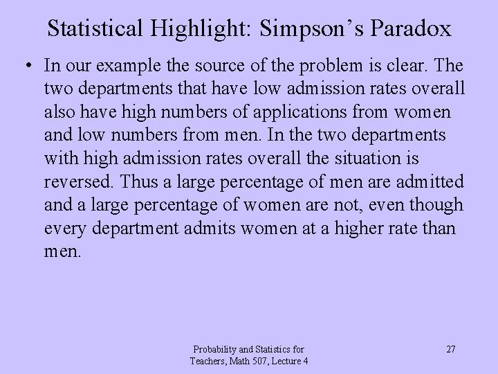 Statistical Highlight: Simpson’s Paradox • In our example the source of the problem is