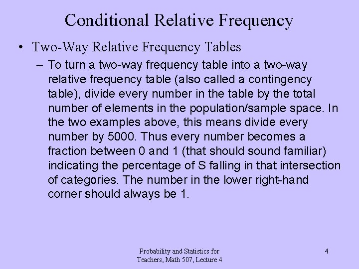 Conditional Relative Frequency • Two-Way Relative Frequency Tables – To turn a two-way frequency