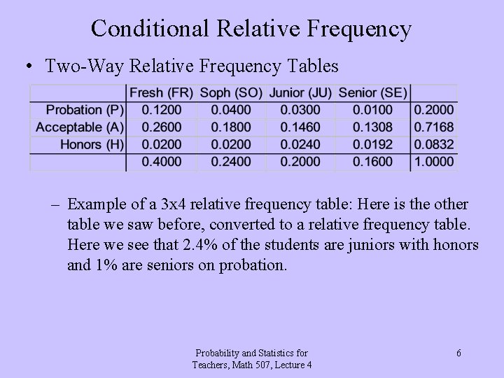 Conditional Relative Frequency • Two-Way Relative Frequency Tables – Example of a 3 x