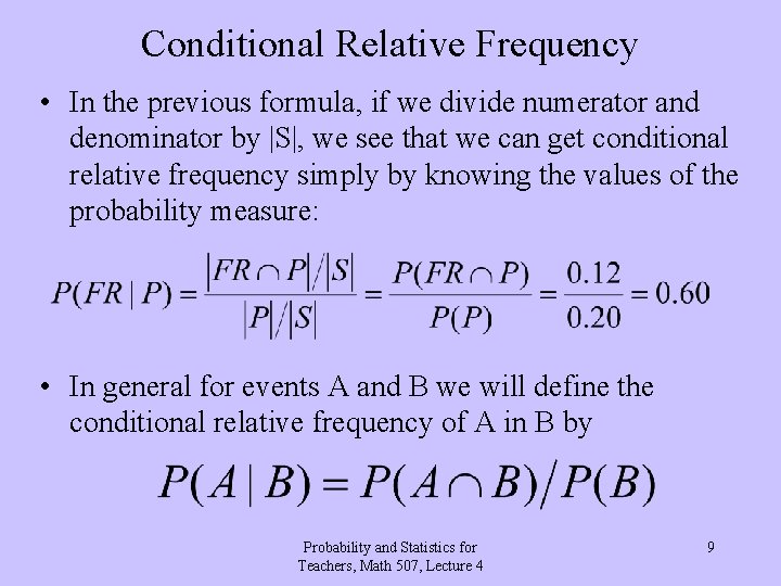 Conditional Relative Frequency • In the previous formula, if we divide numerator and denominator