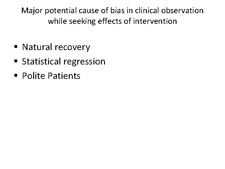Major potential cause of bias in clinical observation while seeking effects of intervention §