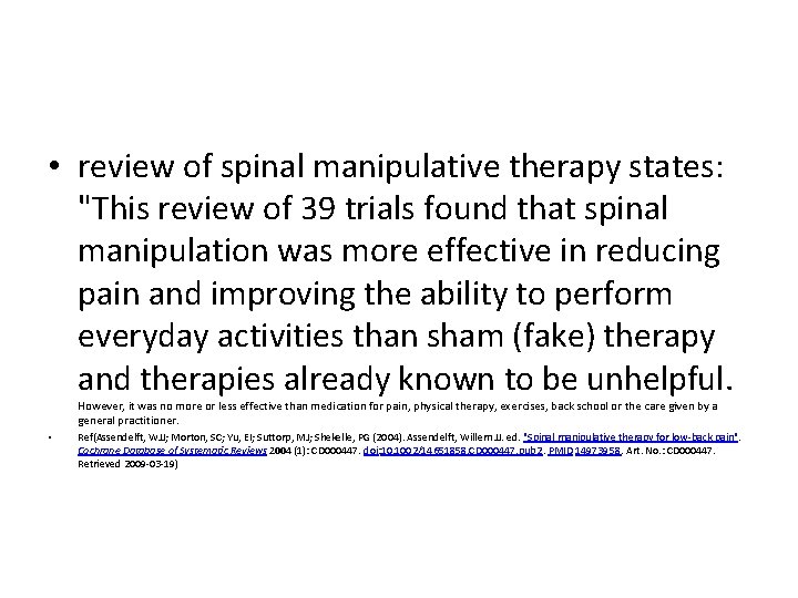  • review of spinal manipulative therapy states: "This review of 39 trials found