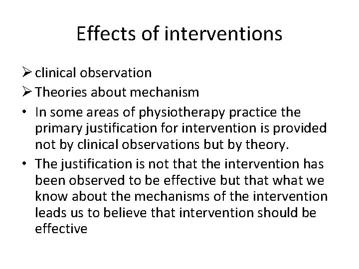 Effects of interventions Ø clinical observation Ø Theories about mechanism • In some areas