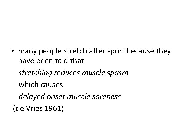  • many people stretch after sport because they have been told that stretching